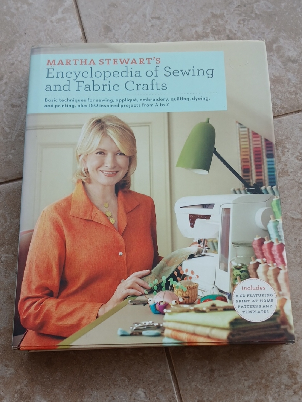 Martha Stewart's Encyclopedia of Sewing and Fabric Crafts 400 Pages